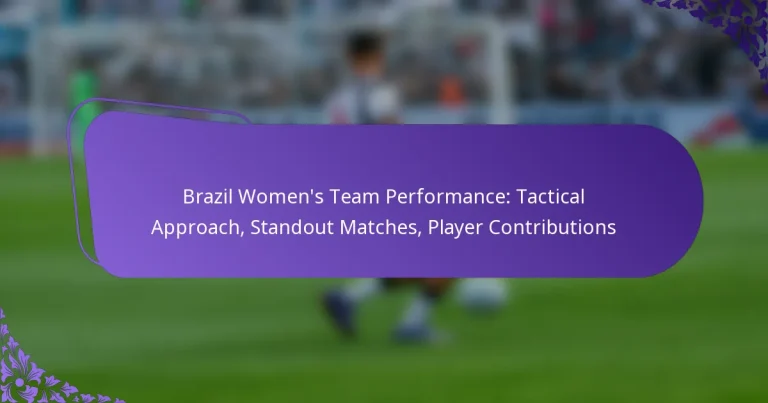 featured-image-brazil-womens-team-performance-tactical-approach-standout-matches-player-contributions