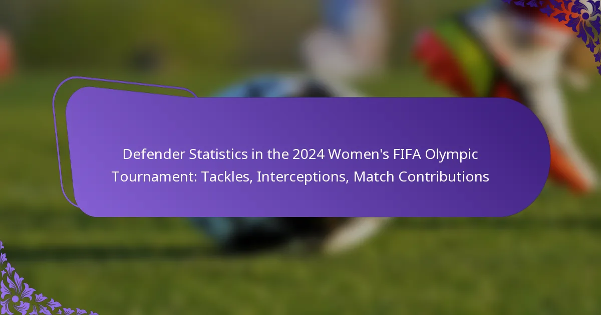featured-image-defender-statistics-in-the-224-womens-fifa-olympic-tournament-tackles-interceptions-match-contributions