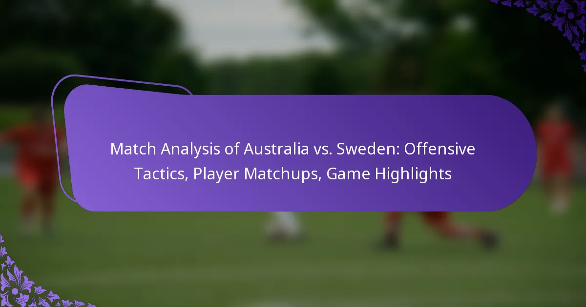 featured-image-match-analysis-of-australia-vs.-sweden-offensive-tactics-player-matchups-game-highlights