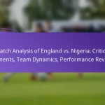 featured-image-match-analysis-of-england-vs.-nigeria-critical-moments-team-dynamics-performance-reviews