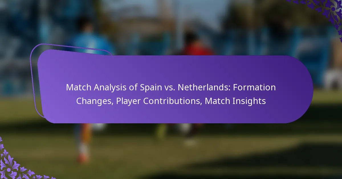 featured-image-match-analysis-of-spain-vs.-netherlands-formation-changes-player-contributions-match-insights