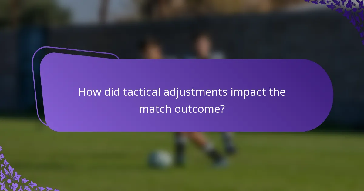 How did tactical adjustments impact the match outcome?