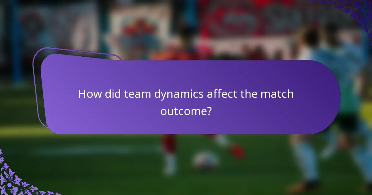 How did team dynamics affect the match outcome?