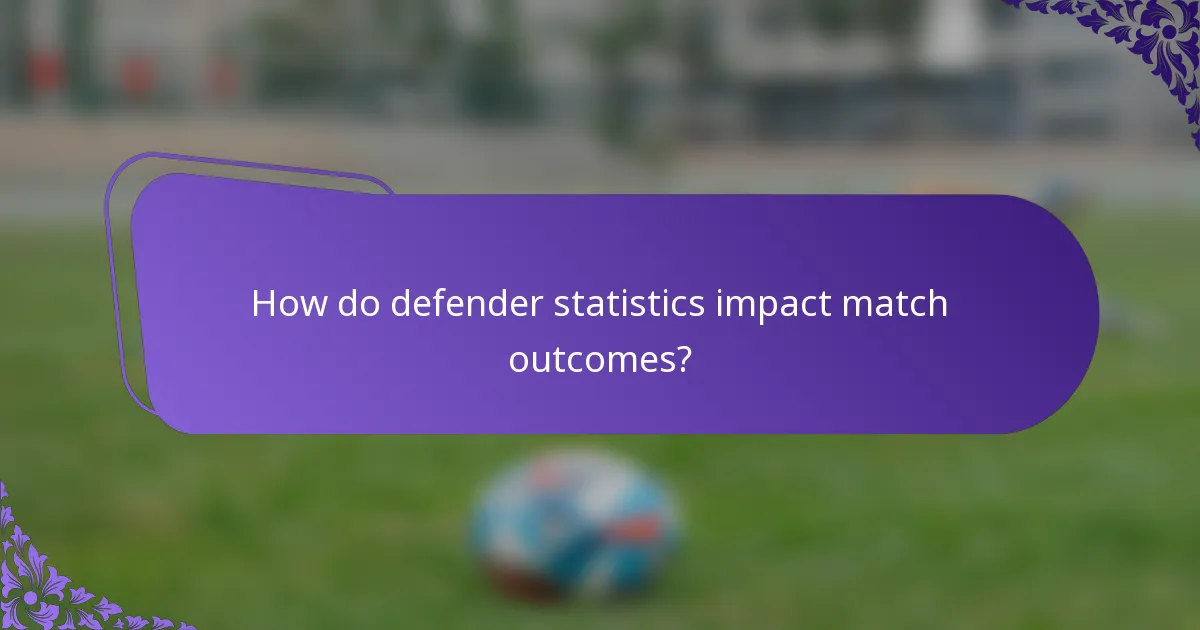 How do defender statistics impact match outcomes?