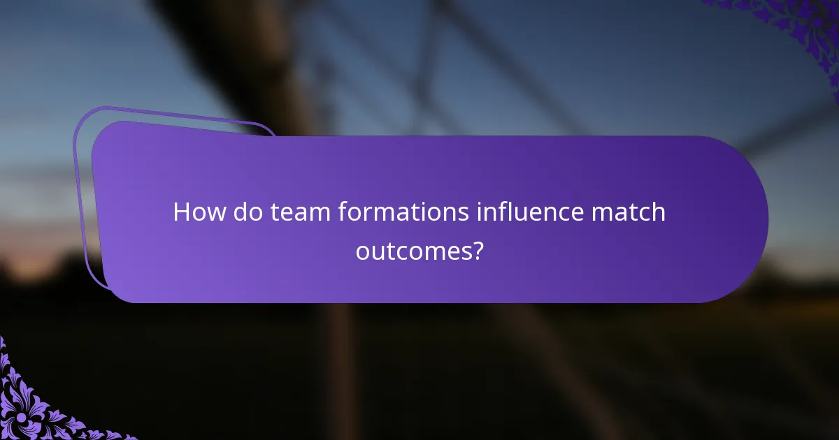 How do team formations influence match outcomes?