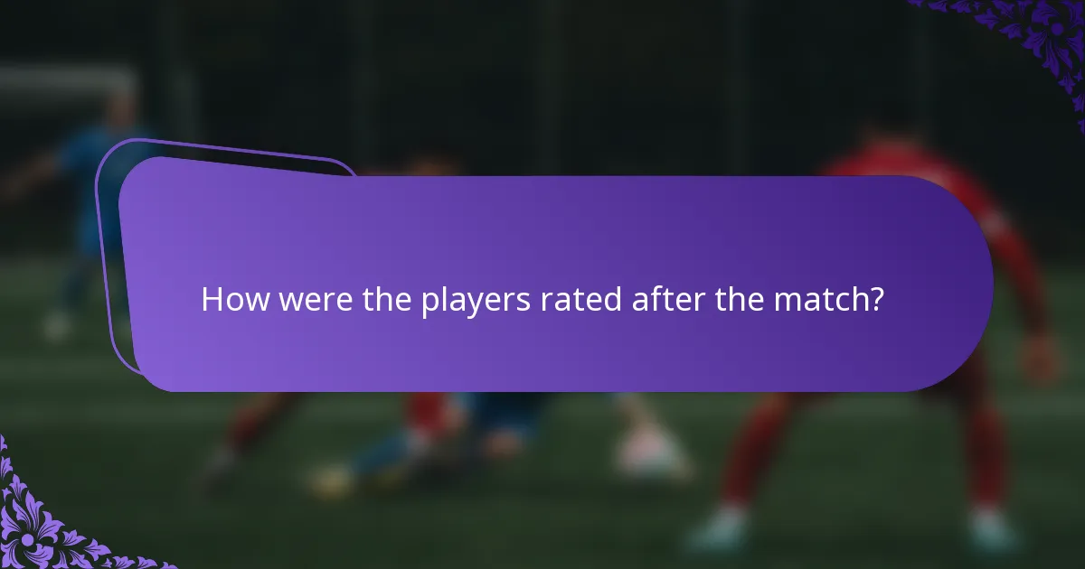 How were the players rated after the match?