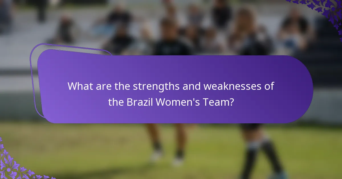 What are the strengths and weaknesses of the Brazil Women's Team?