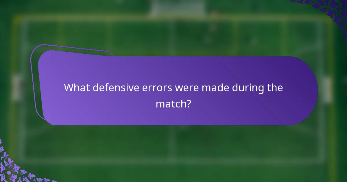 What defensive errors were made during the match?