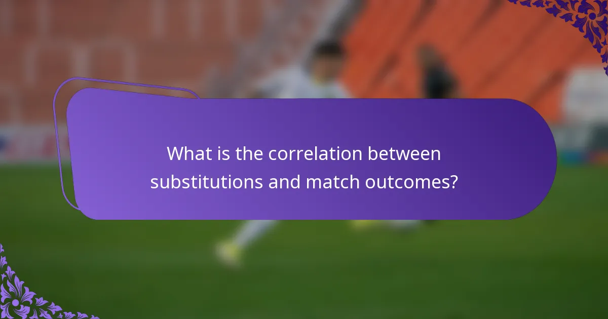 What is the correlation between substitutions and match outcomes?