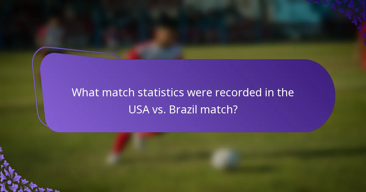 What match statistics were recorded in the USA vs. Brazil match?