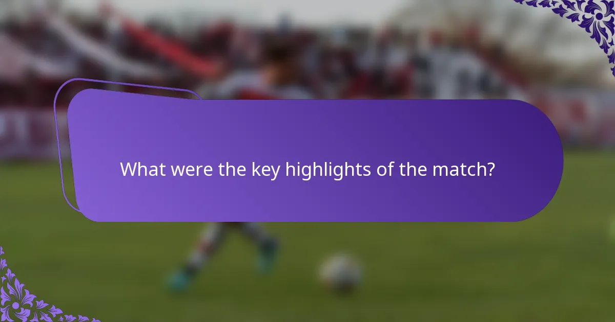 What were the key highlights of the match?