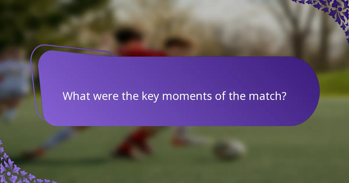 What were the key moments of the match?