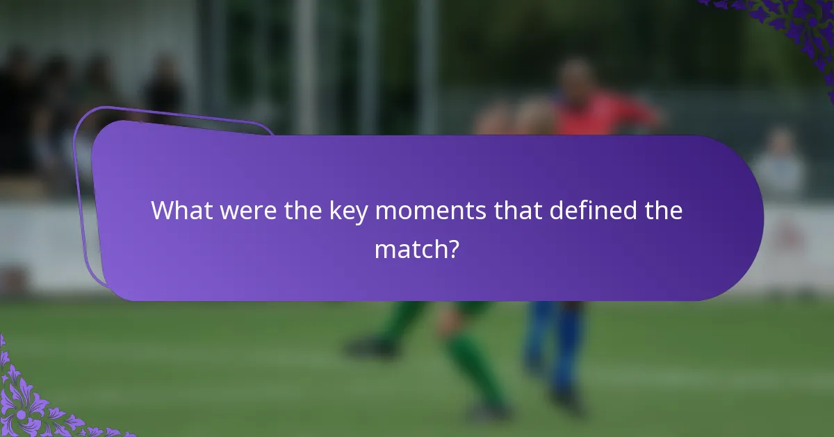 What were the key moments that defined the match?