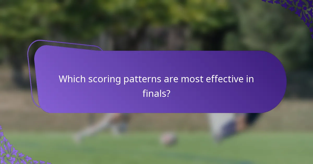 Which scoring patterns are most effective in finals?
