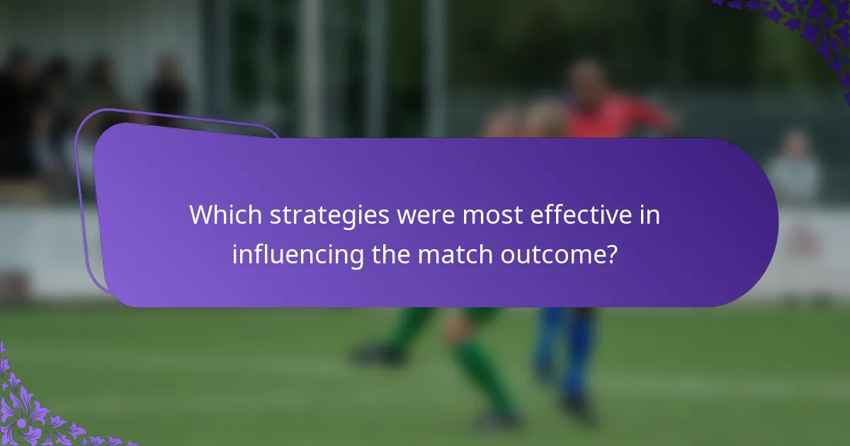 Which strategies were most effective in influencing the match outcome?