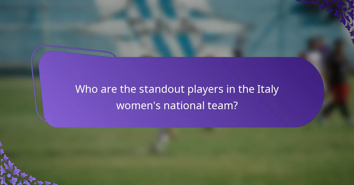 Who are the standout players in the Italy women's national team?